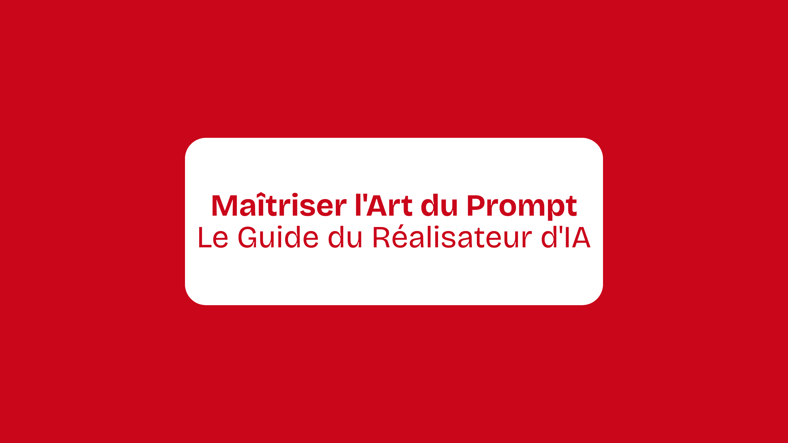 Maîtriser l'Art du Prompt : Le Guide du Réalisateur d'IA